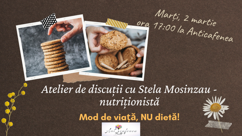 2 martie – Atelier de discuții cu nutriționista Stela Mosînzău